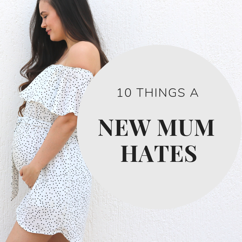 10 things a new mum hates